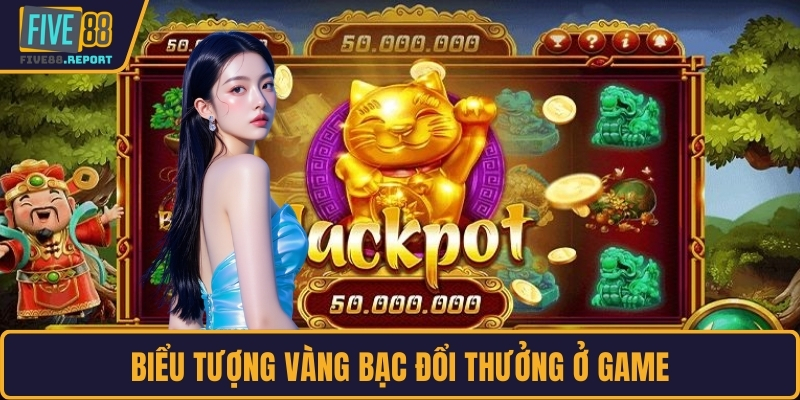 Biểu tượng vàng bạc đổi thưởng ở game