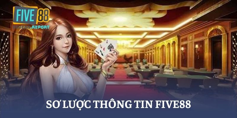 Sơ lược thông tin FIVE88