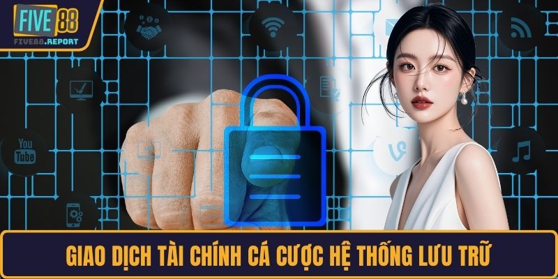 Giao dịch tài chính cá cược hệ thống lưu trữ